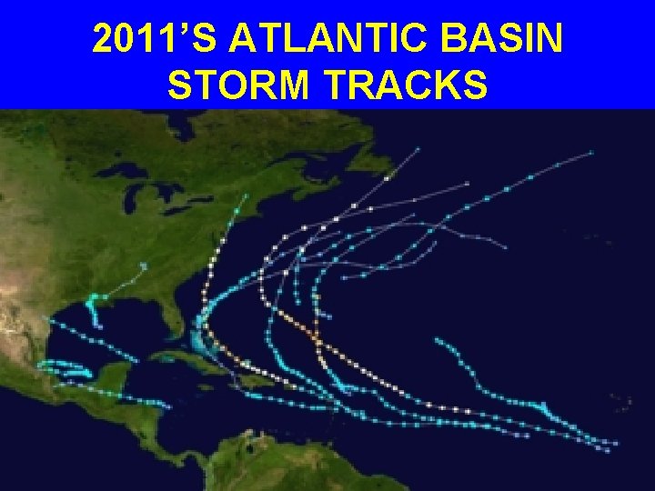 2011’S ATLANTIC BASIN STORM TRACKS 