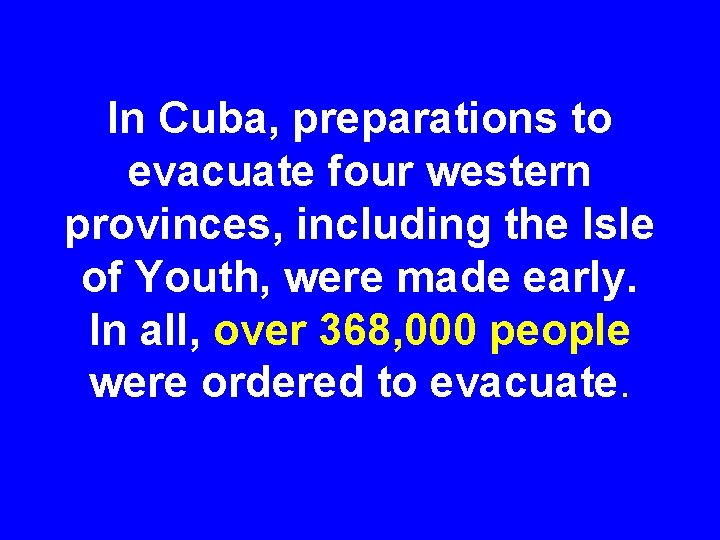 In Cuba, preparations to evacuate four western provinces, including the Isle of Youth, were
