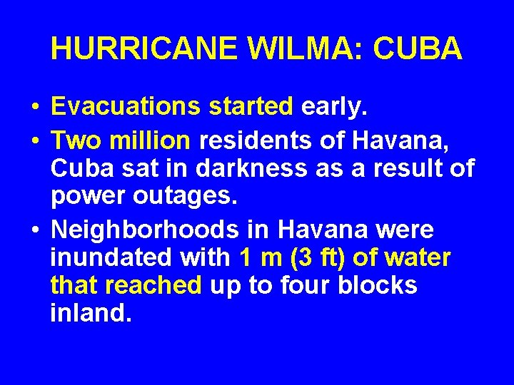 HURRICANE WILMA: CUBA • Evacuations started early. • Two million residents of Havana, Cuba