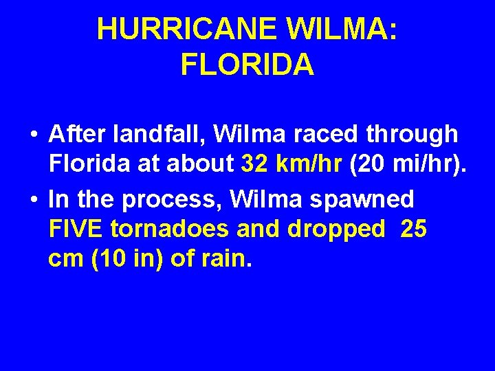 HURRICANE WILMA: FLORIDA • After landfall, Wilma raced through Florida at about 32 km/hr