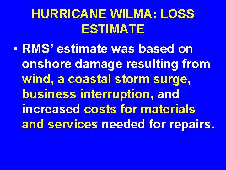 HURRICANE WILMA: LOSS ESTIMATE • RMS’ estimate was based on onshore damage resulting from