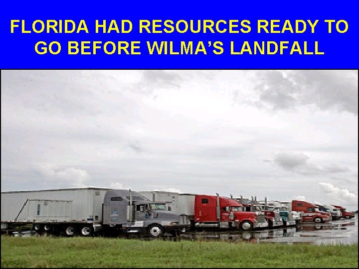 FLORIDA HAD RESOURCES READY TO GO BEFORE WILMA’S LANDFALL 