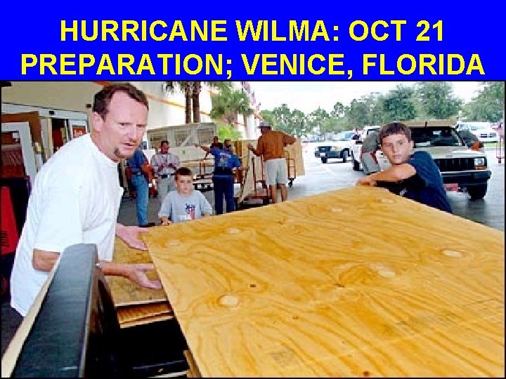 HURRICANE WILMA: OCT 21 PREPARATION; VENICE, FLORIDA 