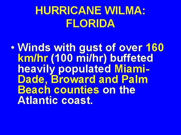 HURRICANE WILMA: FLORIDA • Winds with gust of over 160 km/hr (100 mi/hr) buffeted