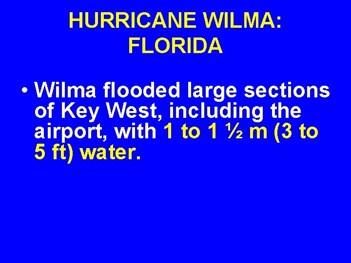 HURRICANE WILMA: FLORIDA • Wilma flooded large sections of Key West, including the airport,