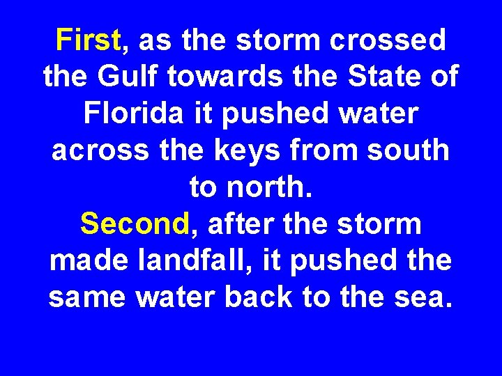 First, as the storm crossed the Gulf towards the State of Florida it pushed