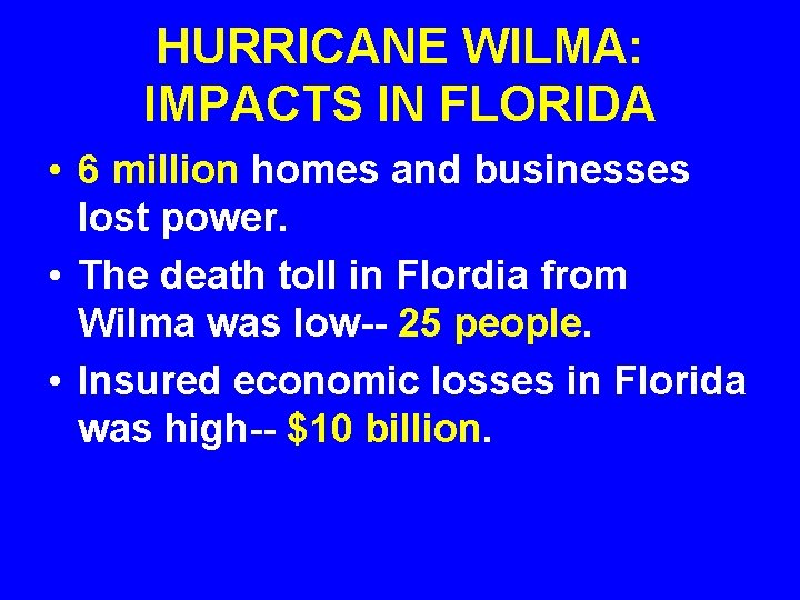 HURRICANE WILMA: IMPACTS IN FLORIDA • 6 million homes and businesses lost power. •