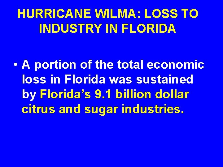 HURRICANE WILMA: LOSS TO INDUSTRY IN FLORIDA • A portion of the total economic