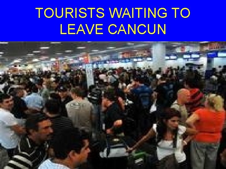 TOURISTS WAITING TO LEAVE CANCUN 