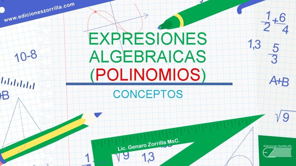 EXPRESIONES ALGEBRAICAS (POLINOMIOS) CONCEPTOS 