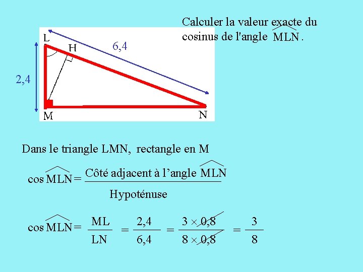 6, 4 Calculer la valeur exacte du cosinus de l'angle . MLN 2, 4