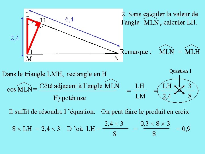 2. Sans calculer la valeur de l'angle , calculer LH. MLN 6, 4 2,