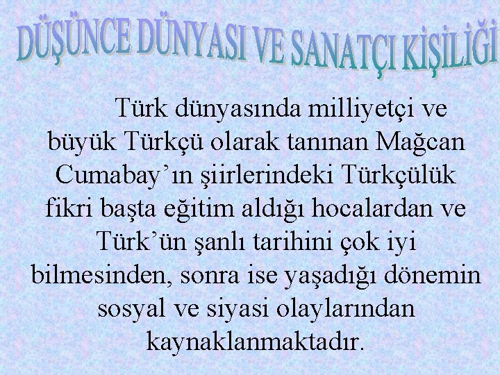 Türk dünyasında milliyetçi ve büyük Türkçü olarak tanınan Mağcan Cumabay’ın şiirlerindeki Türkçülük fikri başta