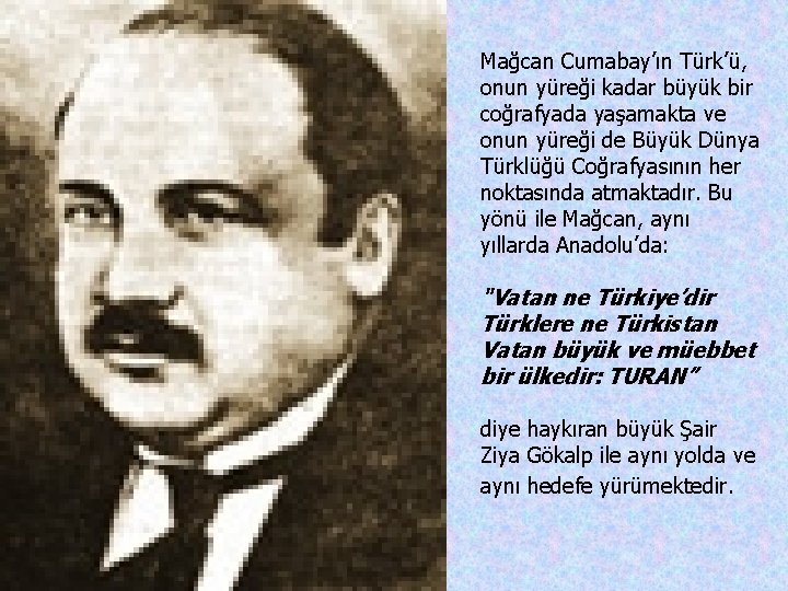 Mağcan Cumabay’ın Türk’ü, onun yüreği kadar büyük bir coğrafyada yaşamakta ve onun yüreği de