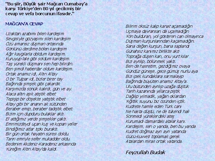 "Bu şiir, Büyük şair Mağcan Cumabay’a karşı Türkiye’den 80 yıl gecikmiş bir cevap ve