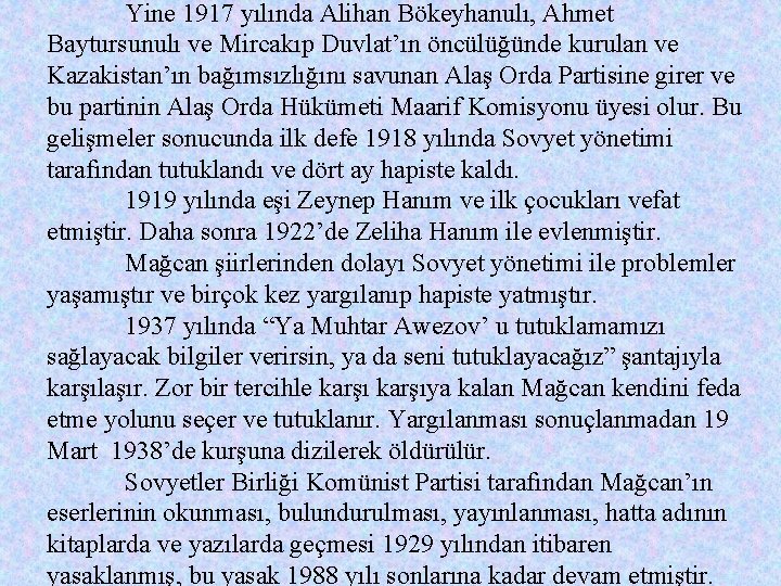 Yine 1917 yılında Alihan Bökeyhanulı, Ahmet Baytursunulı ve Mircakıp Duvlat’ın öncülüğünde kurulan ve Kazakistan’ın