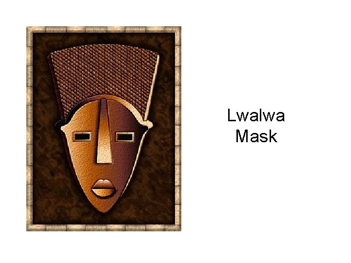 Lwalwa Mask 