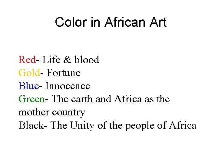 Color in African Art Red- Life & blood Gold- Fortune Blue- Innocence Green- The