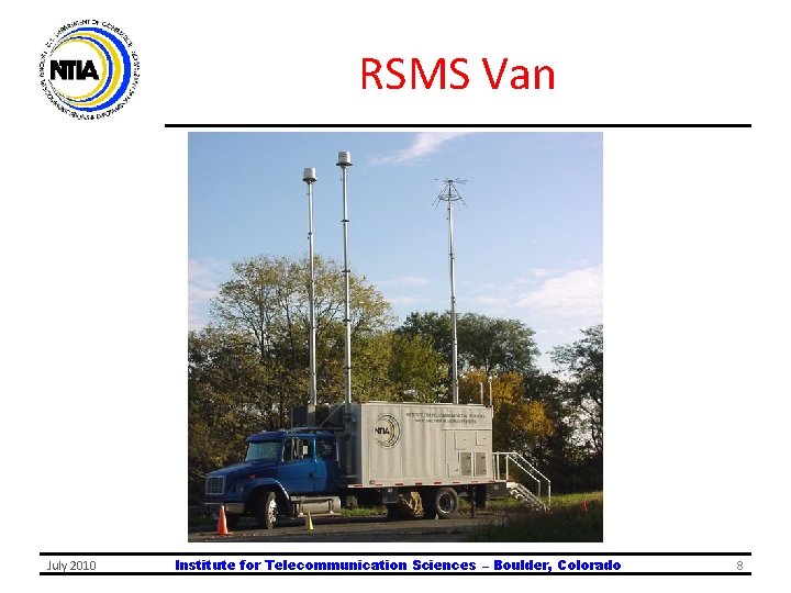 RSMS Van July 2010 Institute for Telecommunication Sciences – Boulder, Colorado 8 