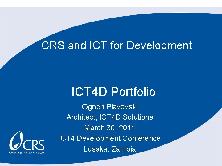 CRS and ICT for Development ICT 4 D Portfolio Ognen Plavevski Architect, ICT 4