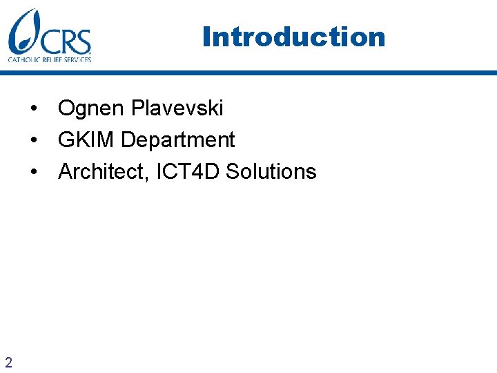 Introduction • Ognen Plavevski • GKIM Department • Architect, ICT 4 D Solutions 2