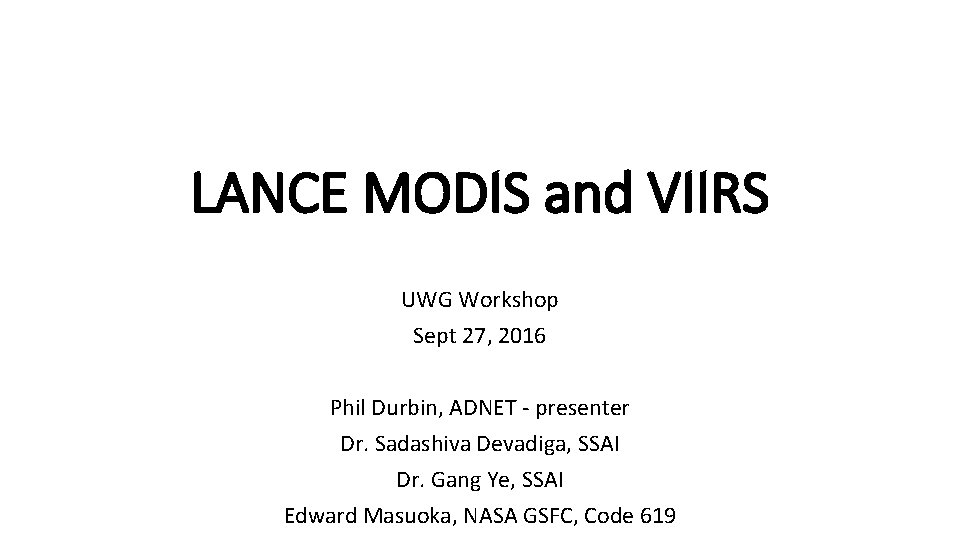 LANCE MODIS and VIIRS UWG Workshop Sept 27, 2016 Phil Durbin, ADNET - presenter