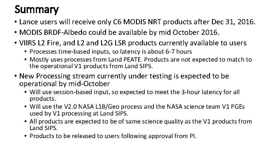 Summary • Lance users will receive only C 6 MODIS NRT products after Dec