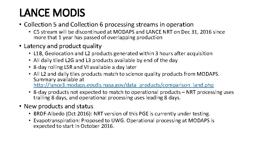 LANCE MODIS • Collection 5 and Collection 6 processing streams in operation • C