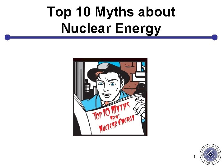 Top 10 Myths about Nuclear Energy 1 
