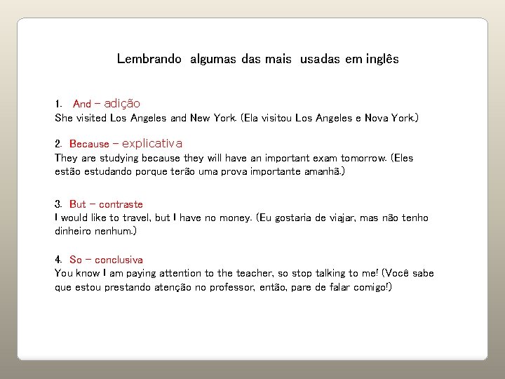 Lembrando algumas das mais usadas em inglês 1. And - adição She visited Los