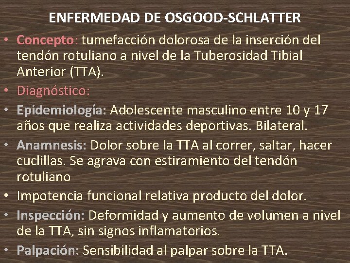 ENFERMEDAD DE OSGOOD-SCHLATTER • Concepto: tumefacción dolorosa de la inserción del tendón rotuliano a