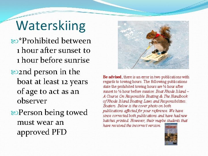 Waterskiing *Prohibited between 1 hour after sunset to 1 hour before sunrise 2 nd
