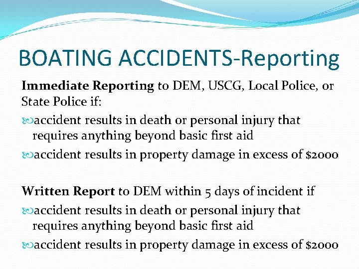 BOATING ACCIDENTS-Reporting Immediate Reporting to DEM, USCG, Local Police, or State Police if: accident