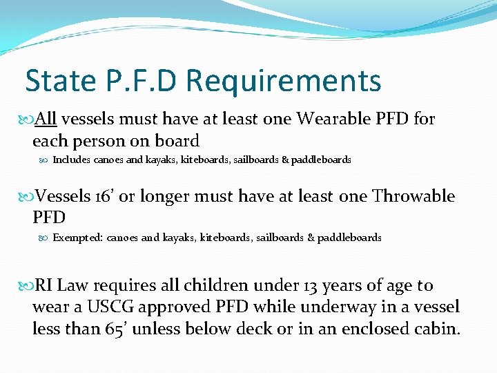 State P. F. D Requirements All vessels must have at least one Wearable PFD