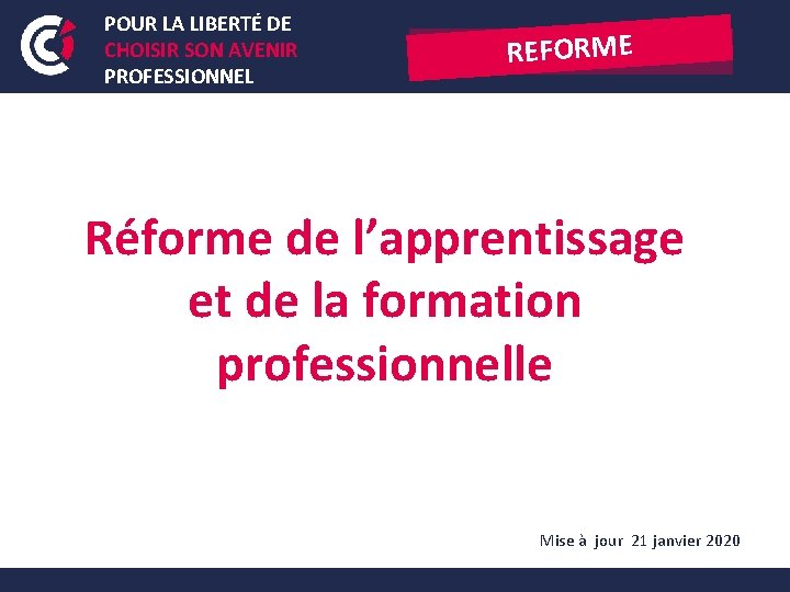 POUR LA LIBERTÉ DE CHOISIR SON AVENIR PROFESSIONNEL REFORME Réforme de l’apprentissage et de