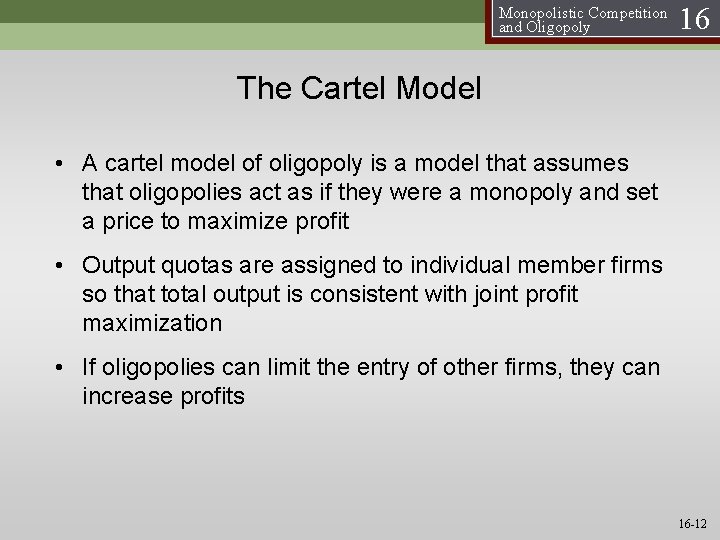 Monopolistic Competition and Oligopoly 16 The Cartel Model • A cartel model of oligopoly