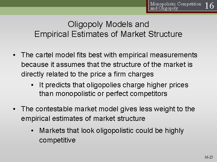 Monopolistic Competition and Oligopoly 16 Oligopoly Models and Empirical Estimates of Market Structure •