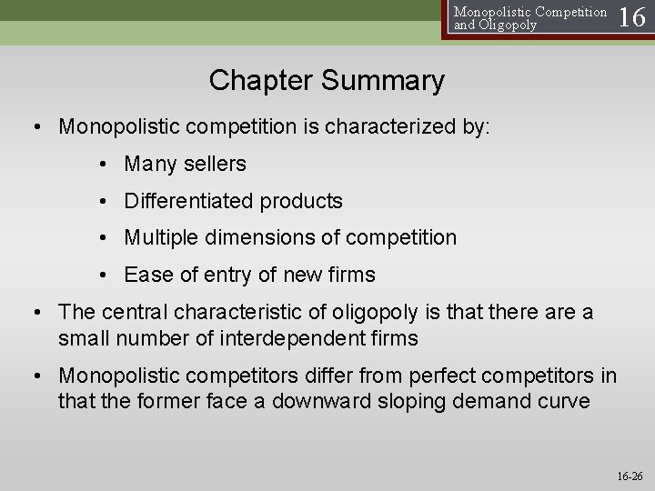 Monopolistic Competition and Oligopoly 16 Chapter Summary • Monopolistic competition is characterized by: •