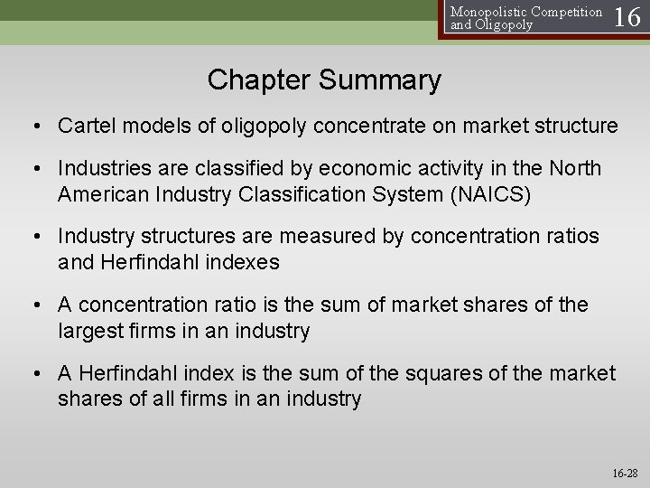 Monopolistic Competition and Oligopoly 16 Chapter Summary • Cartel models of oligopoly concentrate on