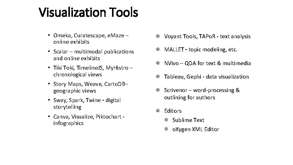 Visualization Tools • Omeka, Curatescape, e. Maze – online exhibits • Scalar – multimodal