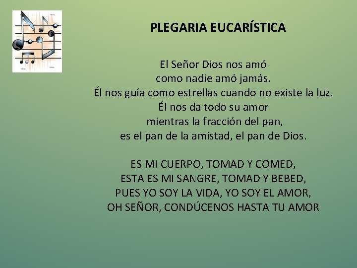 PLEGARIA EUCARÍSTICA El Señor Dios nos amó como nadie amó jamás. Él nos guía