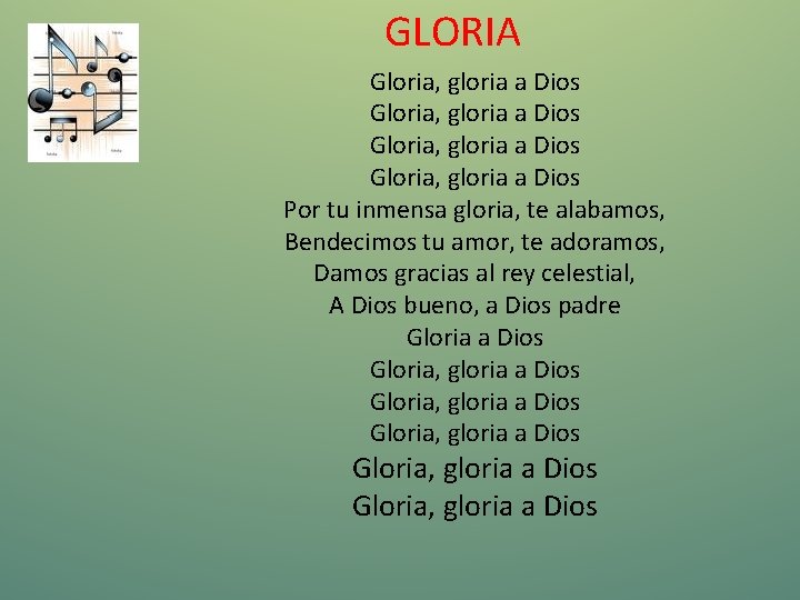  GLORIA Gloria, gloria a Dios Por tu inmensa gloria, te alabamos, Bendecimos tu
