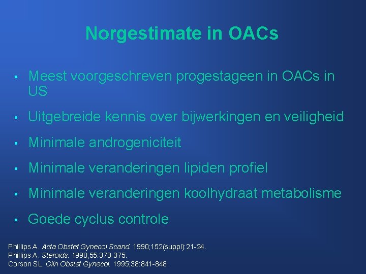 Norgestimate in OACs • Meest voorgeschreven progestageen in OACs in US • Uitgebreide kennis