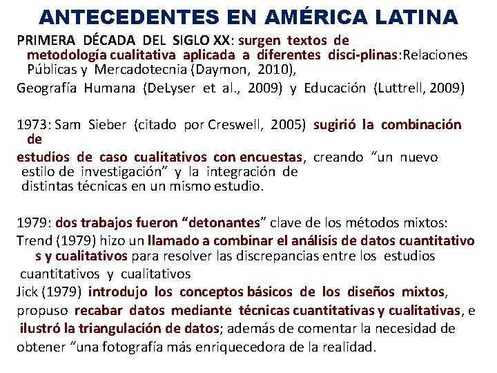 ANTECEDENTES EN AMÉRICA LATINA PRIMERA DÉCADA DEL SIGLO XX: surgen textos de metodología cualitativa