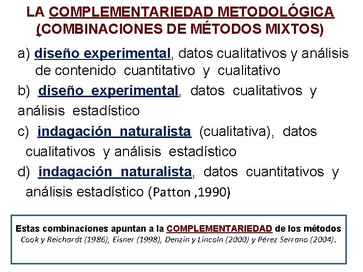 LA COMPLEMENTARIEDAD METODOLÓGICA (COMBINACIONES DE MÉTODOS MIXTOS) a) diseño experimental, datos cualitativos y análisis