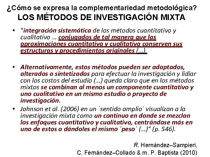 ¿Cómo se expresa la complementariedad metodológica? LOS MÉTODOS DE INVESTIGACIÓN MIXTA • “integración sistemática