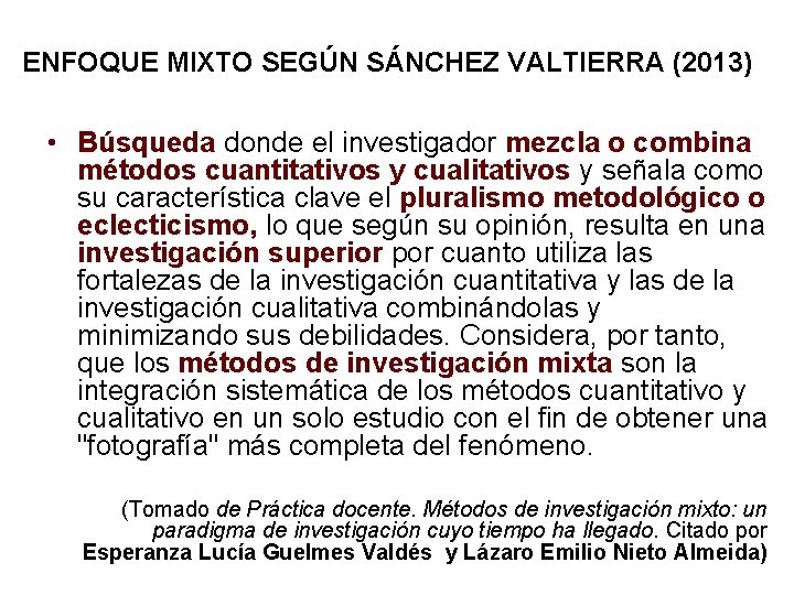 ENFOQUE MIXTO SEGÚN SÁNCHEZ VALTIERRA (2013) • Búsqueda donde el investigador mezcla o combina