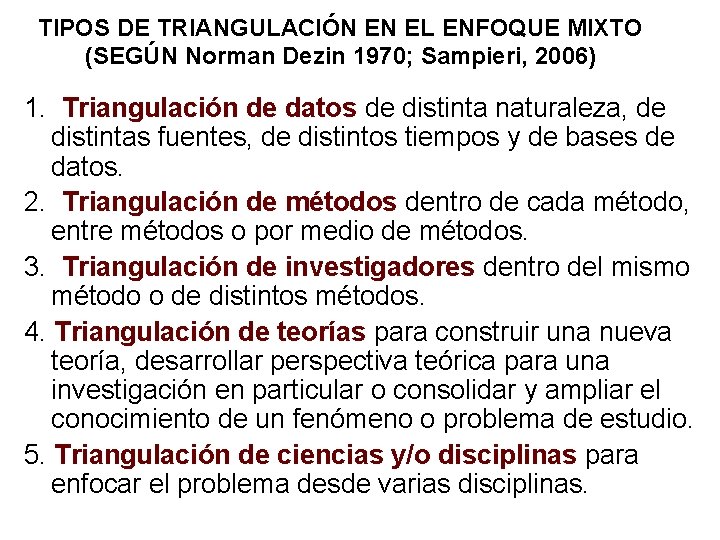 TIPOS DE TRIANGULACIÓN EN EL ENFOQUE MIXTO (SEGÚN Norman Dezin 1970; Sampieri, 2006) 1.