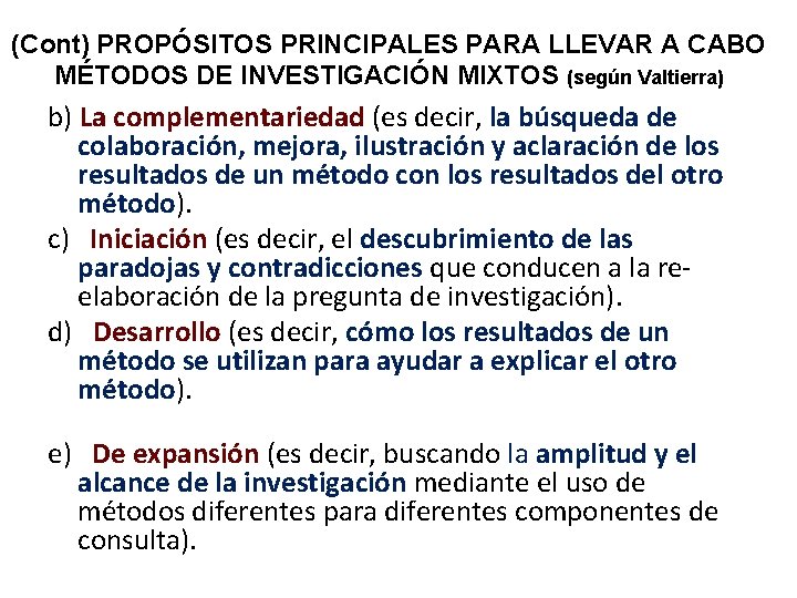 (Cont) PROPÓSITOS PRINCIPALES PARA LLEVAR A CABO MÉTODOS DE INVESTIGACIÓN MIXTOS (según Valtierra) b)