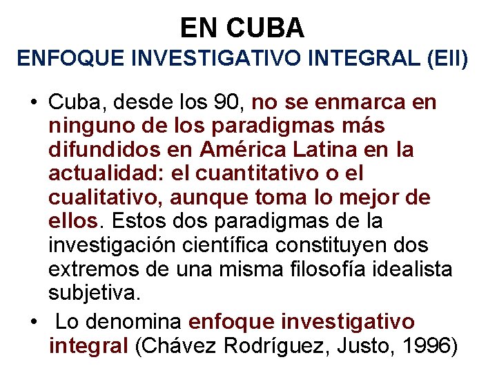 EN CUBA ENFOQUE INVESTIGATIVO INTEGRAL (EII) • Cuba, desde los 90, no se enmarca